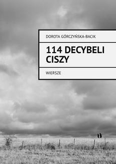 Chomikuj, ebook online 114 Decybeli Ciszy. Dorota Górczyńska-Bacik