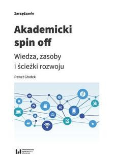 Chomikuj, ebook online Akademicki spin off. Wiedza, zasoby i ścieżki rozwoju. Paweł Głodek