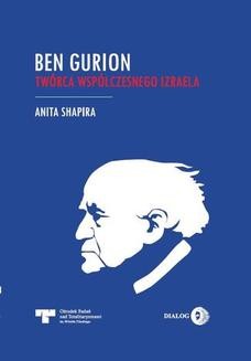 Chomikuj, ebook online Ben Gurion. Twórca współczesneho Izraela. Anita Shapira