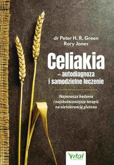 Chomikuj, ebook online Celiakia – autodiagnoza i samodzielne leczenie. Najnowsze badania i najskuteczniejsze terapie na nietolerancję glutenu. Peter H.R. Green