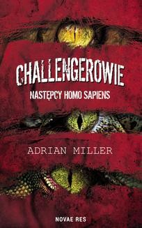 Chomikuj, ebook online Challengerowie. Następcy homo sapiens. Adrian Miller