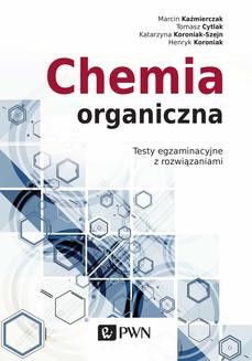 Chomikuj, ebook online Chemia organiczna. Testy egzaminacyjne z rozwiązaniami. Henryk Koroniak