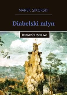 Chomikuj, ebook online Diabelski młyn. Marek Sikorski