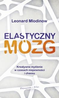 Chomikuj, ebook online Elastyczny mózg. Leonard Mlodinow