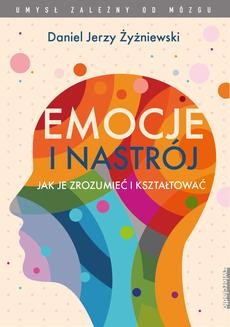 Chomikuj, ebook online Emocje i nastrój Jak je zrozumieć i kształtować. Daniel Jerzy Żyżniewski