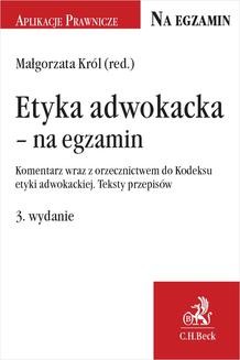 Ebook Etyka adwokacka – na egzamin. Komentarz wraz z orzecznictwem do Kodeksu etyki adwokackiej. Teksty przepisów pdf