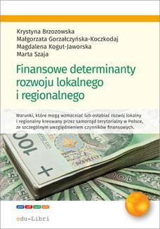 Chomikuj, ebook online Finansowe determinanty rozwoju lokalnego i regionalnego. Krystyna Brzozowska