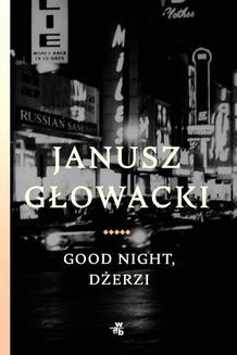 Chomikuj, ebook online Good night, Dżerzi. Janusz Głowacki
