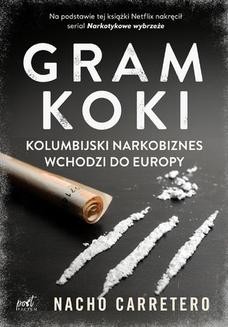 Chomikuj, ebook online Gram koki. Kolumbijski narkobiznes wchodzi do Europy. Nacho Carretero