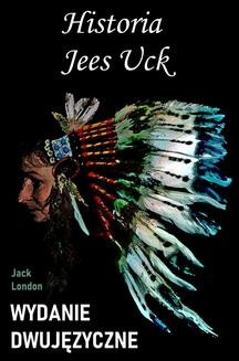 Chomikuj, ebook online Historia Jees Uck. Wydanie dwujęzyczne angielsko-polskie. Jack London