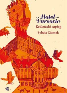 Chomikuj, ebook online Hotel Varsovie. Tom 3. Królewski szpieg. Sylwia Zientek