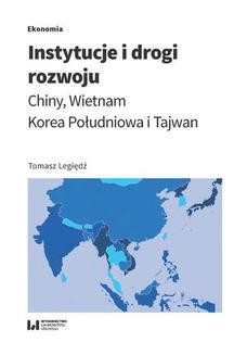 Chomikuj, ebook online Instytucje i drogi rozwoju. Chiny, Wietnam, Korea Południowa i Tajwan. Tomasz Legiędź