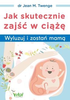 Chomikuj, ebook online Jak skutecznie zajść w ciążę. Jean M. Twenge