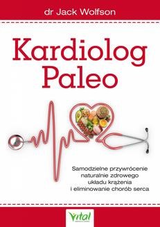 Chomikuj, ebook online Kardiolog Paleo. Jack Wolfson