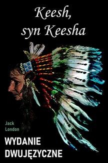 Chomikuj, ebook online Keesh, syn Keesha. Wydanie dwujęzyczne z gratisami. Jack London