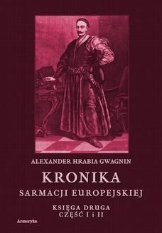 Ebook Kronika Sarmacji Europejskiej. Kronika Sarmacji Europejskiej. Księga Druga. Część I i II pdf