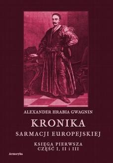 Ebook Kronika Sarmacji Europejskiej. Księga Pierwsza. Część I, II i III pdf
