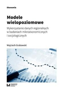 Chomikuj, ebook online Modele wielopoziomowe. Wykorzystanie danych regionalnych w badaniach mikroekonomicznych i socjologicznych. Wojciech Grabowski