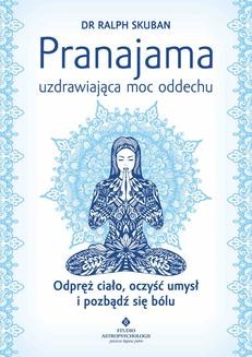 Ebook Pranajama – uzdrawiająca moc oddechu. Odpręż ciało, oczyść umysł i pozbądź się bólu pdf