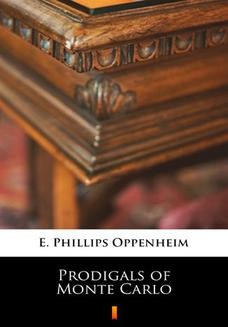 Chomikuj, ebook online Prodigals of Monte Carlo. E. Phillips Oppenheim