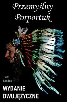 Chomikuj, ebook online Przemyślny Porportuk. Wydanie dwujęzyczne z gratisami. Jack London