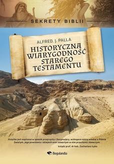 Chomikuj, ebook online Sekrety Biblii – Historyczna wiarygodność Starego Testamentu. Alfred J. Palla