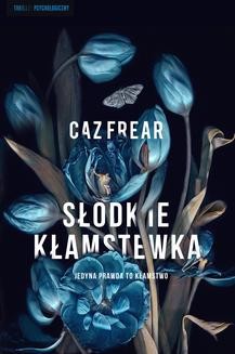 Chomikuj, ebook online Słodkie kłamstwa. Caz Frear