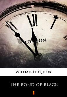 Chomikuj, ebook online The Bond of Black. William Le Queux