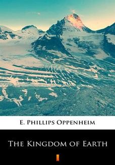 Chomikuj, ebook online The Kingdom of Earth. E. Phillips Oppenheim