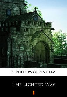 Chomikuj, ebook online The Lighted Way. E. Phillips Oppenheim