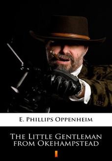 Chomikuj, ebook online The Little Gentleman from Okehampstead. E. Phillips Oppenheim