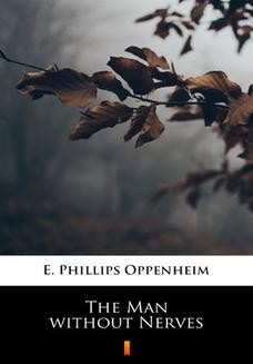 Chomikuj, ebook online The Man without Nerves. E. Phillips Oppenheim