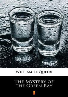 Chomikuj, ebook online The Mystery of the Green Ray. William Le Queux