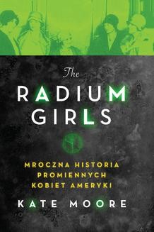Chomikuj, ebook online The Radium Girls.. Kate Moore