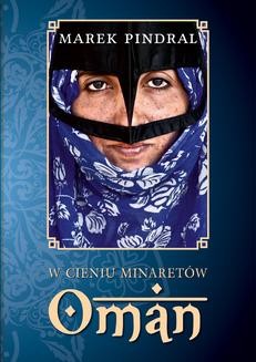 Chomikuj, ebook online W cieniu minaretów. Oman. Marek Pindral