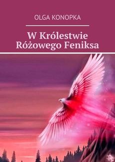 Chomikuj, ebook online W Królestwie Różowego Feniksa. Olga Konopka