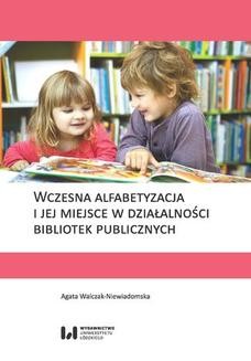 Chomikuj, ebook online Wczesna alfabetyzacja i jej miejsce w działalności bibliotek publicznych. Agata Walczak-Niewiadomska