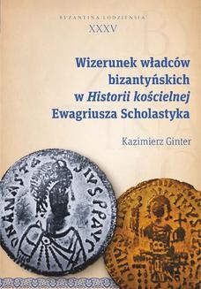 Chomikuj, ebook online Wizerunek władców bizantyńskich w Historii kościelnej Ewagriusza Scholastyka. Kazimierz Ginter