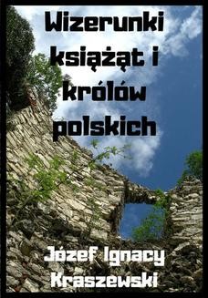 Chomikuj, ebook online Wizerunki książąt i królów polskich. Józef Ignacy Kraszewski