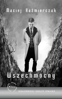 Chomikuj, ebook online Wszechmocny. Maciej Kaźmierczak