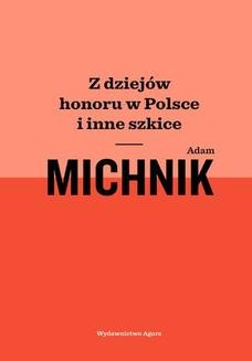 Chomikuj, ebook online Z dziejów honoru w Polsce i inne szkice. Adam Michnik