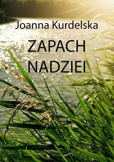 Chomikuj, ebook online Zapach nadziei. Joanna Kurdelska