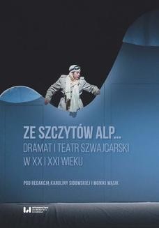 Ebook Ze szczytów Alp… Dramat i teatr szwajcarski w XX i XXI wieku pdf