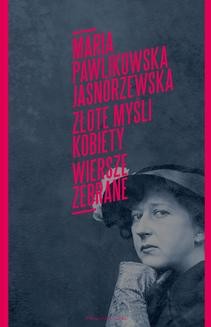 Chomikuj, ebook online Złote myśli kobiety. Wiersze zebrane. Maria Pawlikowska Jasnorzewska