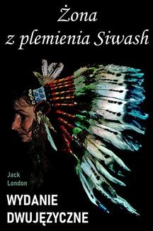 Chomikuj, ebook online Żona z plemienia Siwash. Wydanie dwujęzyczne z gratisami. Jack London