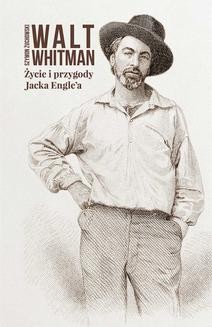 Chomikuj, ebook online Życie i przygody Jacka Engle a. Walt Whitman