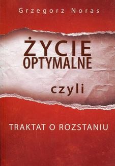 Chomikuj, ebook online Życie optymalne, czyli traktat o rozstaniu. Grzegorz Noras
