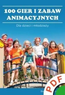 Chomikuj, ebook online 100 gier i zabaw animacyjnych dla dzieci i młodzieży. Bartosz Gągoliński