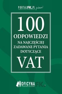 Chomikuj, ebook online 100 odpowiedzi na najczęściej zadawane pytania dotyczące VAT – stan prawny na 2016r.. Praca zbiorowa