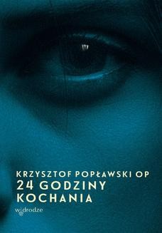 Chomikuj, ebook online 24 godziny kochania. Krzysztof Popławski OP